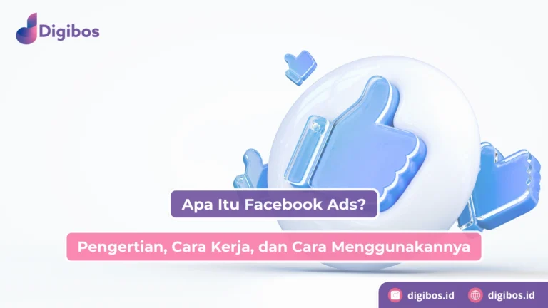 Apa Itu Facebook Ads? Pengertian, Cara Kerja, dan Cara Menggunakannya