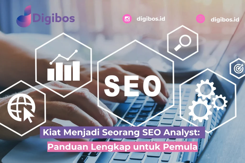 Kiat Menjadi Seorang SEO Analyst: Panduan Lengkap untuk Pemula