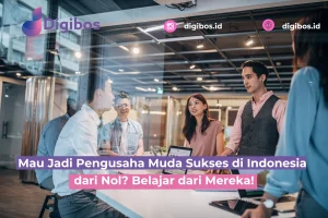 Mau Jadi Pengusaha Muda Sukses di Indonesia dari Nol? Belajar dari Mereka!