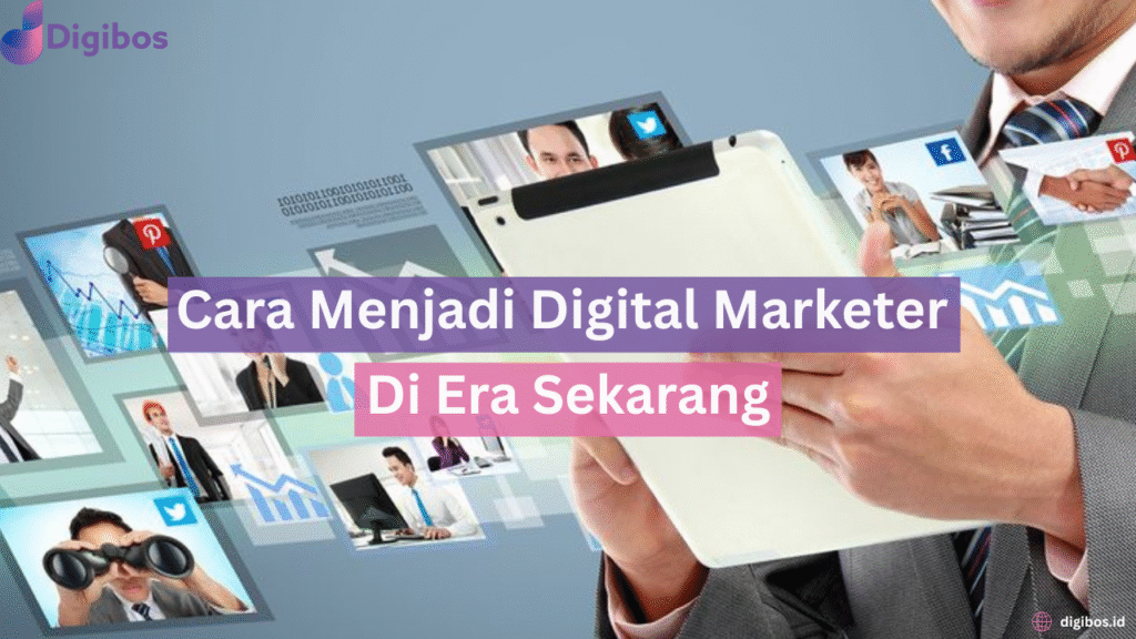 Cara menjadi digital marketer di era sekarang