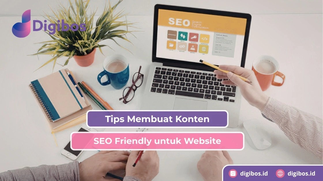 Tips Membuat Konten SEO Friendly untuk Website