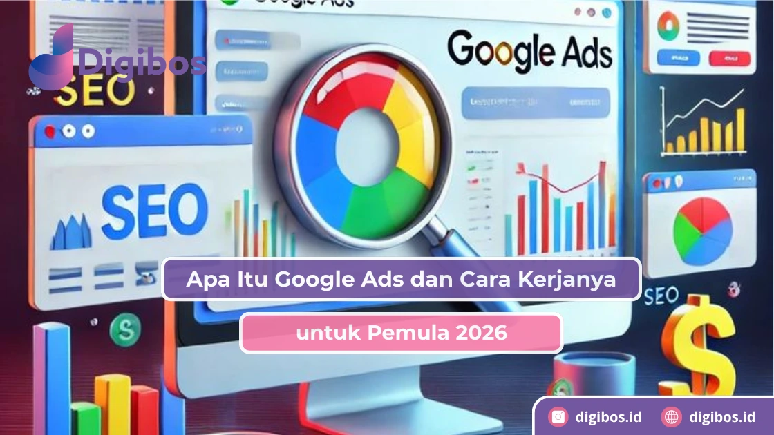 Apa Itu Google Ads dan Cara Kerjanya untuk Pemula 2026  